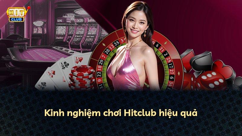 Kinh nghiệm chơi Hitclub hiệu quả